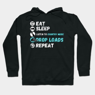 Eat Sleep Listening To Country Music Drop Loads Repeat Hoodie